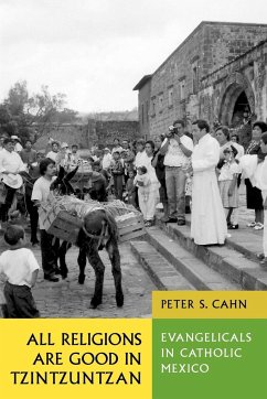 All Religions Are Good in Tzintzuntzan - Cahn, Peter S.