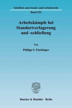 Arbeitskämpfe bei Standortverlagerung und -schließung - Fischinger, Philipp S.