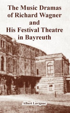 Music Dramas of Richard Wagner and His Festival Theatre in Bayreuth, The - Lavignac, Albert