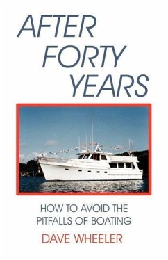 After Forty Years: How to Avoid the Pitfalls of Boating - Wheeler, Dave