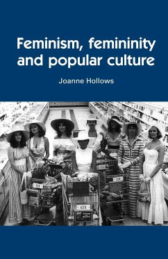 Feminism, femininity and popular culture - Hollows, Joanne
