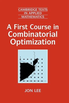 A First Course in Combinatorial Optimization - Lee, Jon
