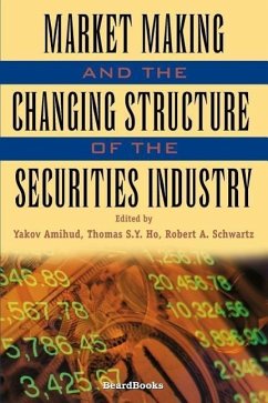 Market Making and the Changing Structure of the Securities Industry - Amihud, Yakov; Ho, Thomas S. Y.; Schwartz, Robert A.
