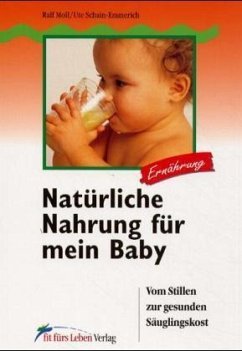 Natürliche Nahrung für mein Baby - Moll, Ralf;Schain-Emmerich, Ute