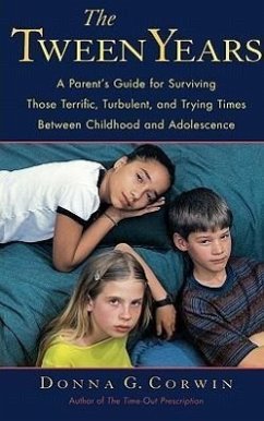 The Tween Years: A Parent's Guide for Surviving Those Terrific, Turbulent, and Trying Times - Corwin, Donna