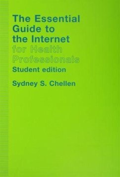 The Essential Guide to the Internet for Health Professionals - Chellen, Sydney