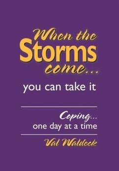 When the Storms Come...You Can Take It: Coping...One Day at a Time - Waldeck, Val