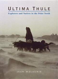 Ultima Thule: Explorers and Natives in the Polar North - Malaurie, Jean