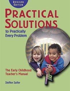 Practical Solutions to Practically Every Problem,: The Early Childhood Teacher's Manual - Saifer, Steffen