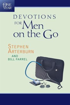 The One Year Devotions for Men on the Go - Arterburn, Stephen; Farrel, Bill