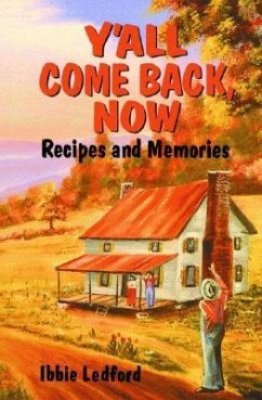 Y'All Come Back, Now: Recipes and Memories - Ledford, Ibbie