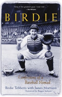 Birdie: Confessions of a Baseball Nomad - Tebbetts, Birdie; Morrison, James