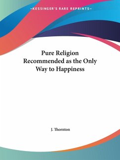Pure Religion Recommended as the Only Way to Happiness Pure Religion Recommended as the Only Way to Happiness