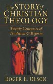 The Story of Christian Theology: Twenty Centuries of Tradition and Reform