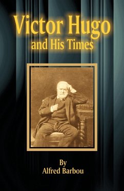 Victor Hugo and His Times - Barbou, Alfred