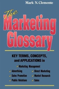 The Marketing Glossary: Key Terms, Concepts and Applications - Clemente, Mark N.