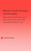 Between Courtly Literature and Al-Andaluz