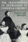 The Transmission of Depression in Families and Children: Assessment and Intervention