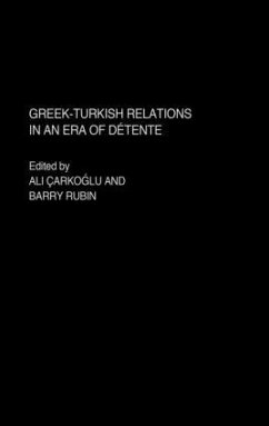 Greek-Turkish Relations in an Era of Détente - Ali Carkoglu / Barry Rubin (eds.)