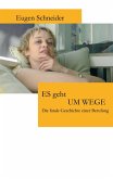 Es geht UM WEGE Es geht UM WEGE