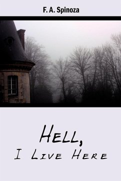Hell, I Live Here - Spinoza, F. A.
