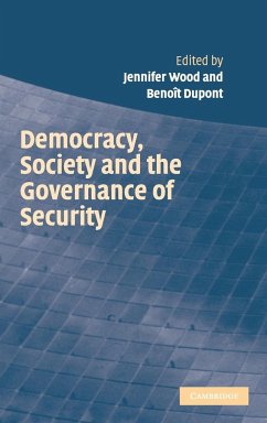 Democracy, Society and the Governance of Security - Wood, Jennifer / Dupont, BenoÃ®t