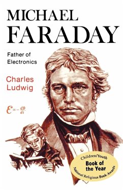 Michael Faraday, Father of Electronics - Ludwig, Charles