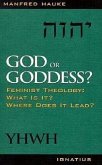 God or Goddess?: Feminist Theology: What Is It? Where Does It Lead?
