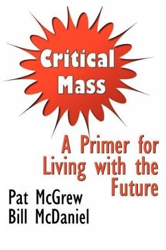 Critical Mass: A Primer for Living with the Future - McGrew, Pat; McDaniel, Bill