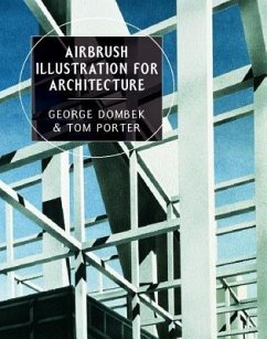 Airbrush Illustration for Architecture - Dombek, George; Porter, Tom