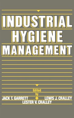 Industrial Hygiene Management - Garrett, Jack T; Cralley, Lewis J; Cralley, Lester V