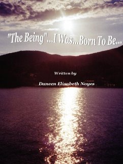 The Being...I Was...Born to Be - Daneen, Elisabeth Noyes