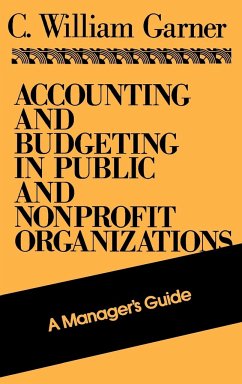 Accounting and Budgeting in Public and Nonprofit Organizations - Garner, C William