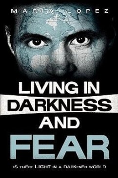 Living in Darkness and Fear - Lopez, Maria