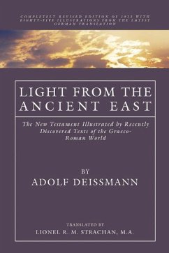 Light from the Ancient East: The New Testament Illustrated by Recently Discovered Texts of the Graeco-Roman World - Deissmann, Adolf