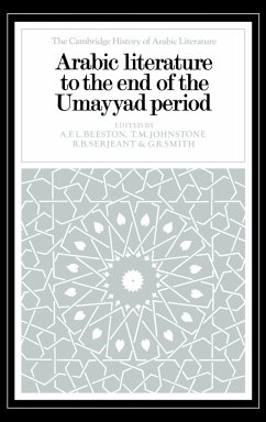 Arabic Literature to the End of the Umayyad Period - Beeston, A. F. L. / Johnstone, T. M. / Serjeant, R. B. / Smith, G. R. (eds.)