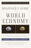 A Beginner's Guide to the World Economy: Eighty-one Basic Economic Concepts That Will Change the Way You See the World