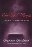 Red Virgin: A Poem of Simone Weil Volume 1993