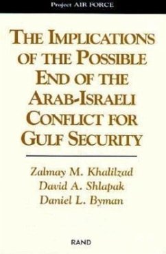 The Implications of the Possible End of the Arab-Israeli Conflict to Gulf Security - Khalilzard, Zalmay M