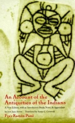 An Account of the Antiquities of the Indians - Pané, Fray Ramon