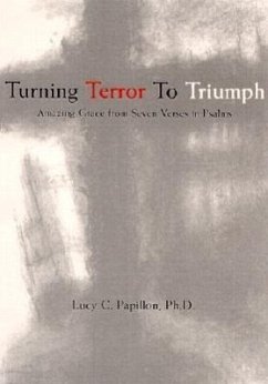 Turning Terror to Triumph: Amazing Grace from Seven Verses in Psalms - Papillon, Lucy