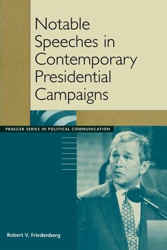 Notable Speeches in Contemporary Presidential Campaigns - Friedenberg, Robert V.