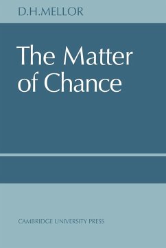 The Matter of Chance - Mellor, D. H.; Mellor; D. H., Mellor