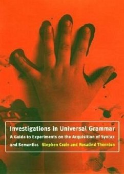 Investigations in Universal Grammar: A Guide to Experiments on the Acquisition of Syntax and Semantics - Crain, Stephen; Thornton, Rosalind