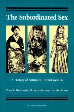 The Subordinated Sex: A History of Attitudes Toward Women - Shelton, Brenda; Bullough, Vern L.