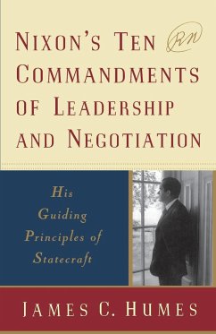 Nixon's Ten Commandments of Leadership and Negotiation - Humes, James C.