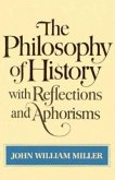 The Philosophy of History with Reflections and Aphorisms