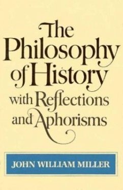 The Philosophy of History with Reflections and Aphorisms - Miller, John William