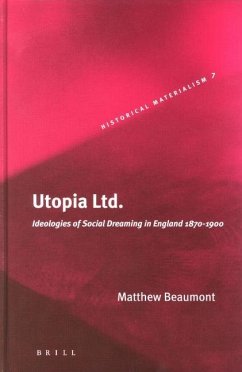 Utopia Ltd.: Ideologies of Social Dreaming in England 1870-1900 - Beaumont, Matthew