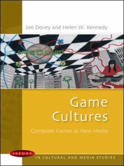 Game Cultures: Computer Games as New Media - Dovey, Jon; Kennedy, Helen W.